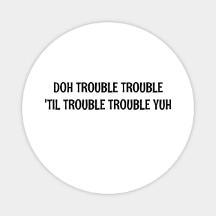 DOH TROUBLE TROUBLE TIL TROUBLE TROUBLE YUH - IN BLACK - CARNIVAL CARIBANA PARTY TRINI DJ Magnet